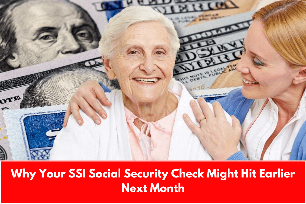 Why Your SSI Social Security Check Might Hit Earlier Next Month