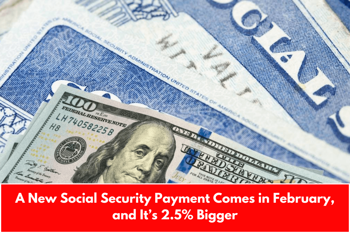 A New Social Security Payment Comes in February, and It’s 2.5% Bigger