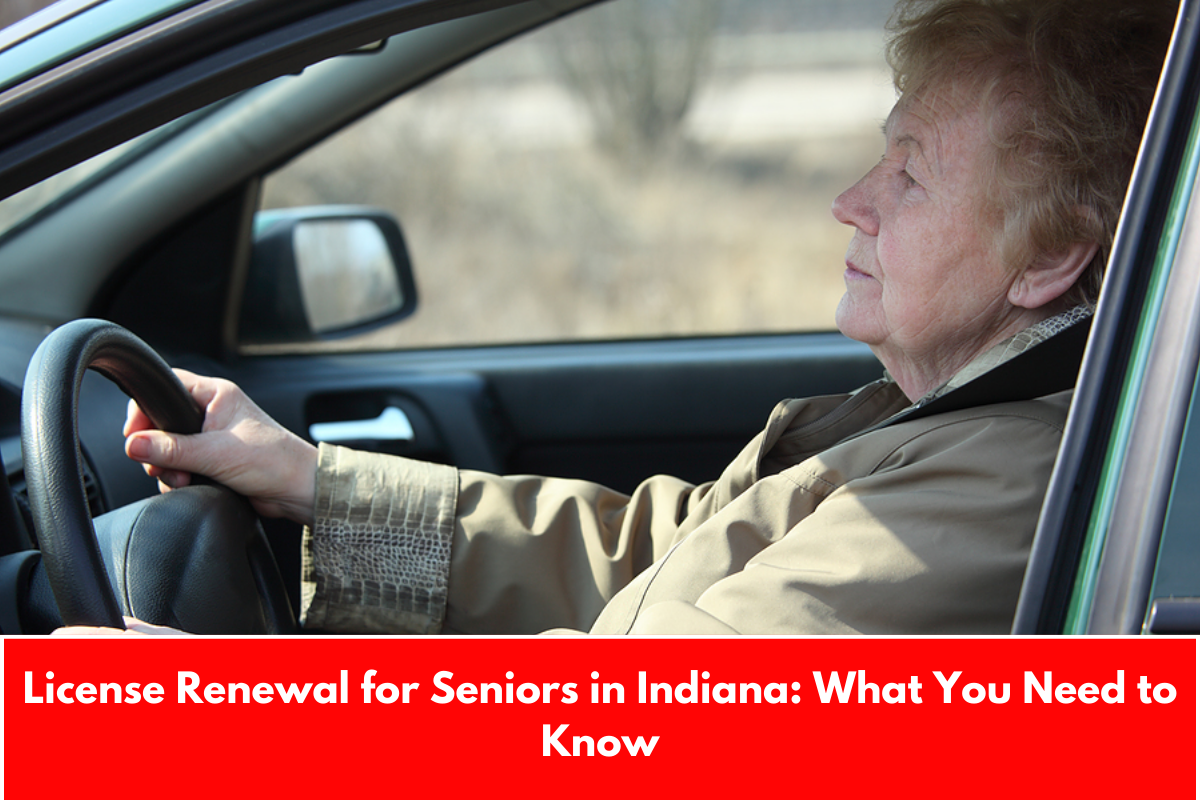 License Renewal for Seniors in Indiana: What You Need to Know