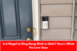 Is It Illegal to Ding Dong Ditch in Utah? Here’s What the Law Says