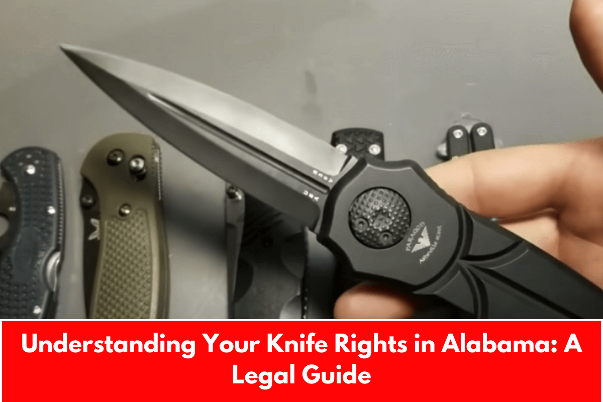 Understanding Your Knife Rights in Alabama: A Legal Guide