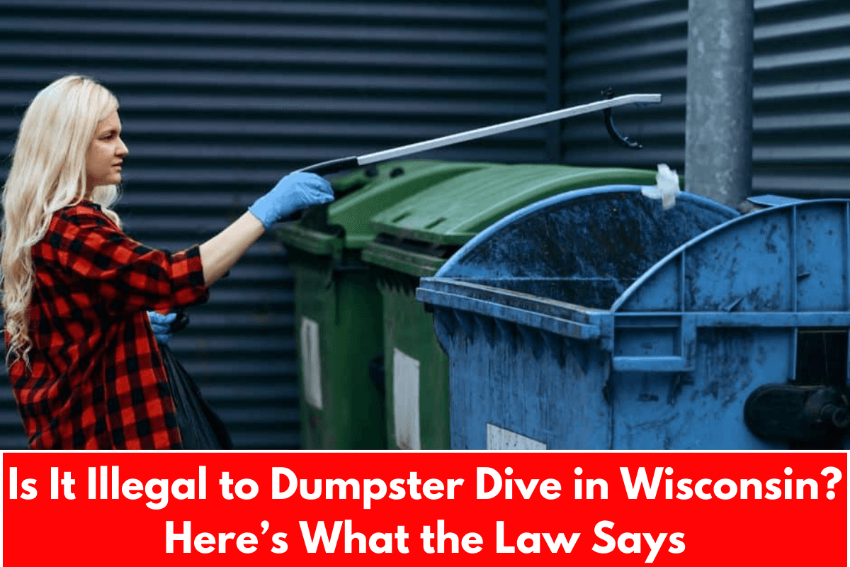 Is It Illegal to Dumpster Dive in Wisconsin? Here’s What the Law Says