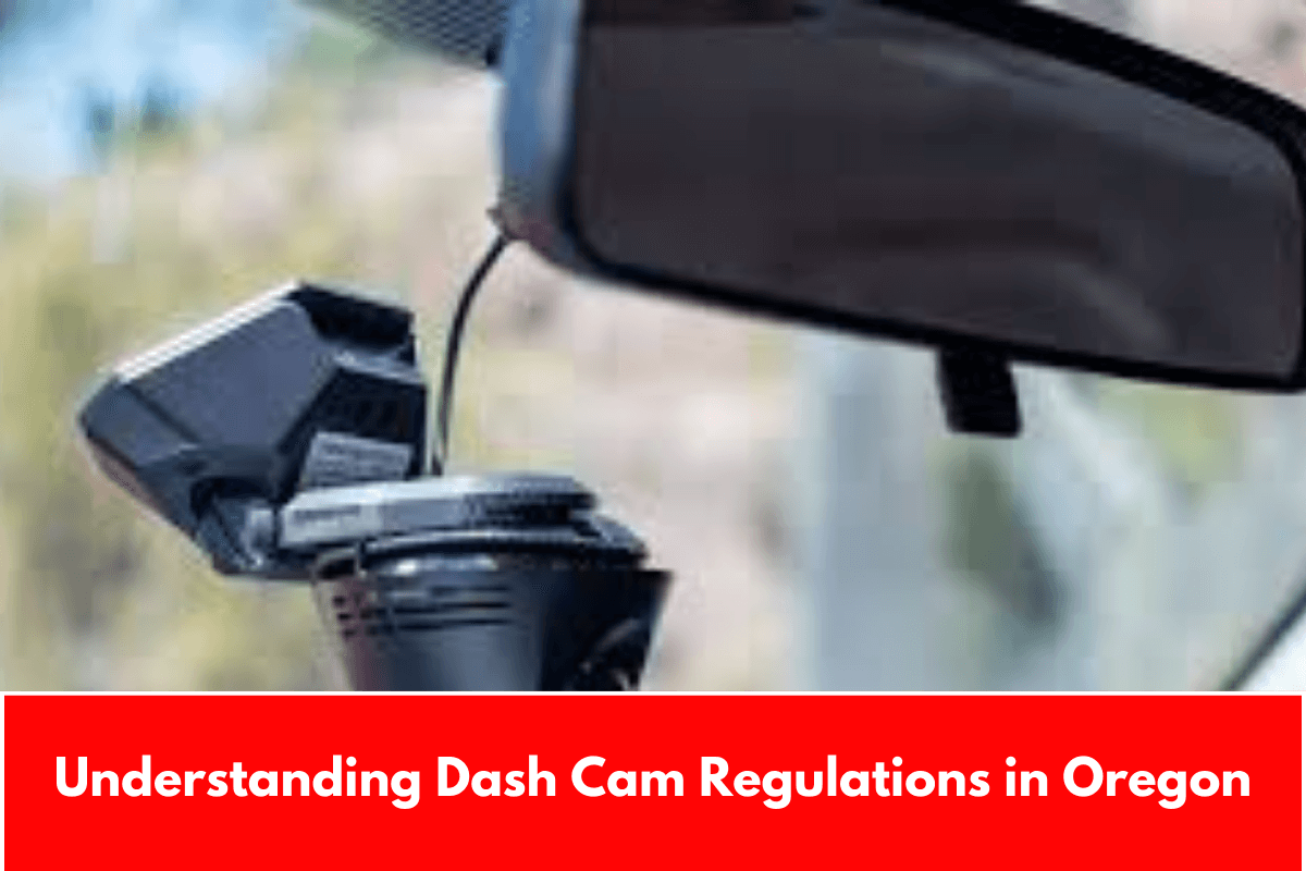 Understanding Dash Cam Regulations in Oregon