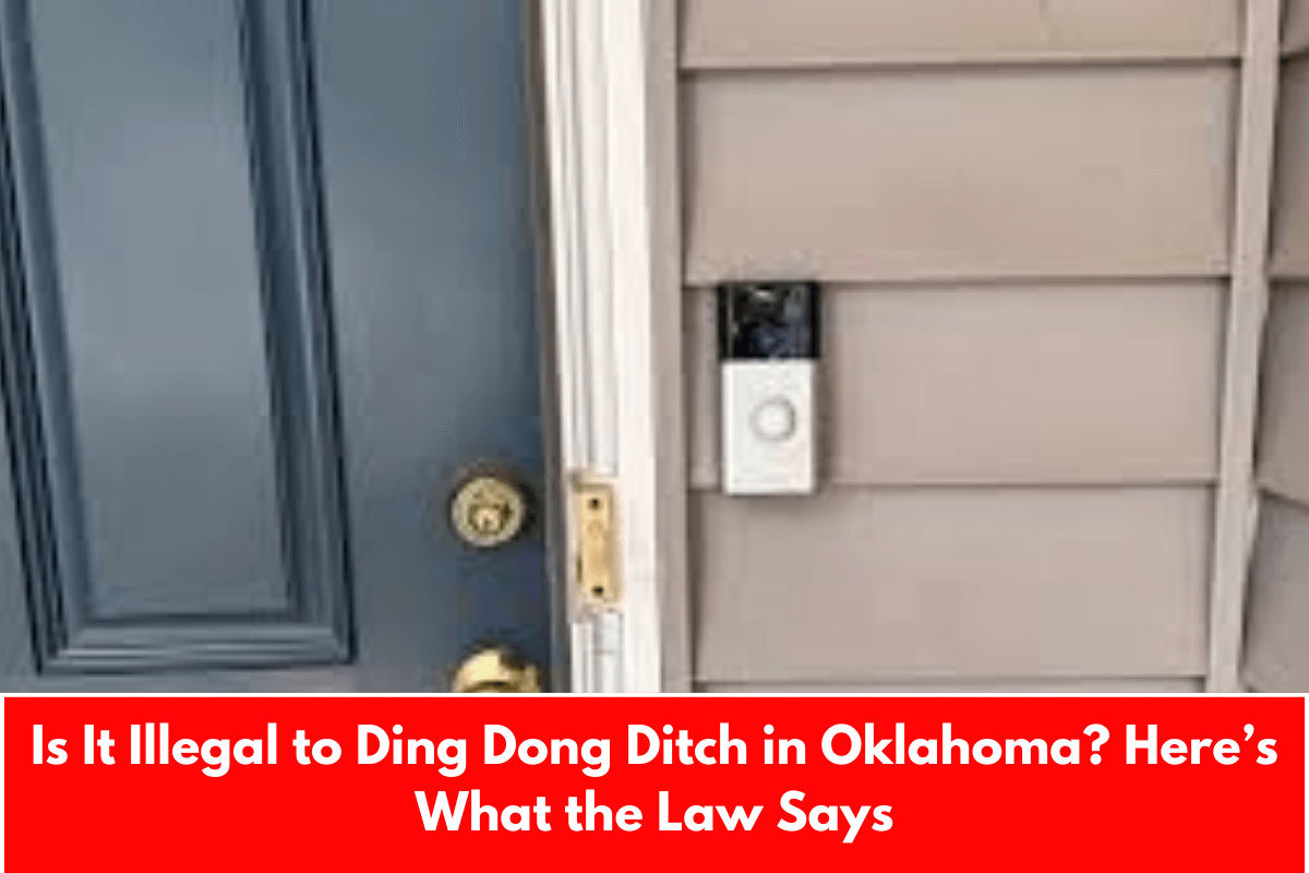 Is It Illegal to Ding Dong Ditch in Oklahoma? Here’s What the Law Says