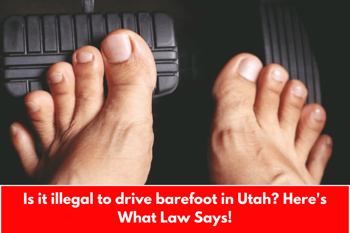 Is it illegal to drive barefoot in Utah? Here's What Law Says!