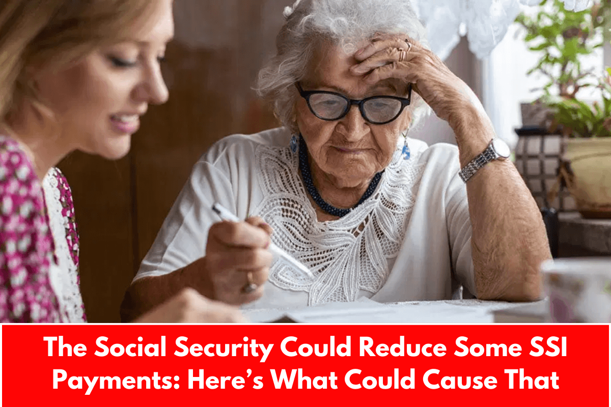 The Social Security Could Reduce Some SSI Payments: Here’s What Could Cause That