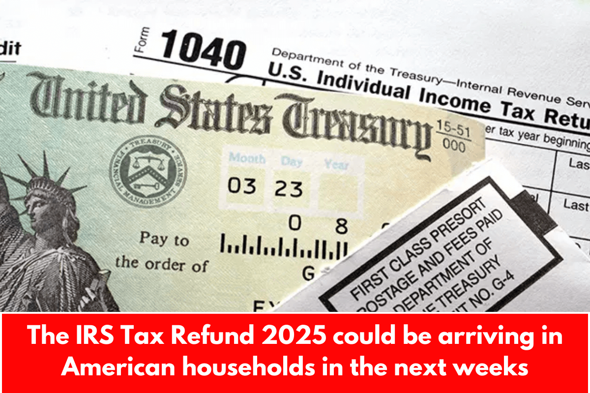 The IRS Tax Refund 2025 could be arriving in American households in the next weeks