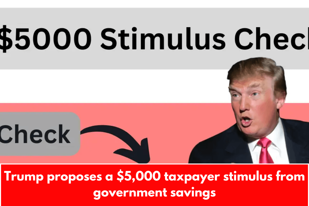 Trump proposes a $5,000 taxpayer stimulus from government savings