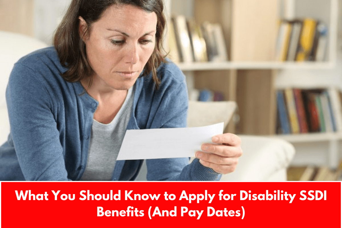 What You Should Know to Apply for Disability SSDI Benefits (And Pay Dates)