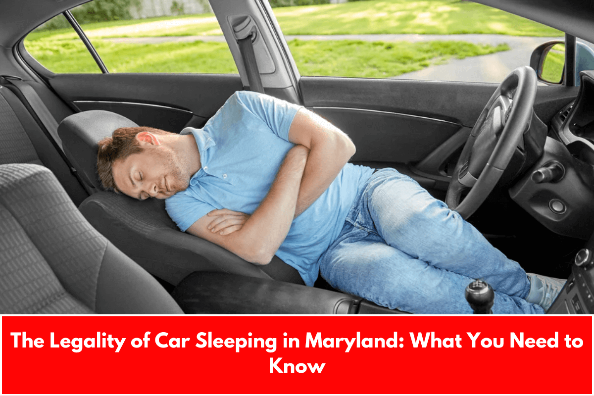 The Legality of Car Sleeping in Maryland: What You Need to Know