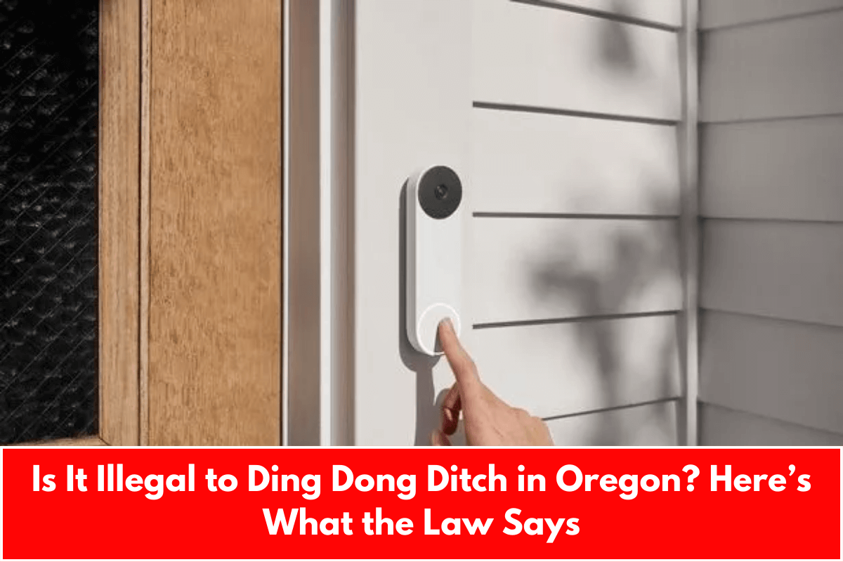 Is It Illegal to Ding Dong Ditch in Oregon? Here’s What the Law Says