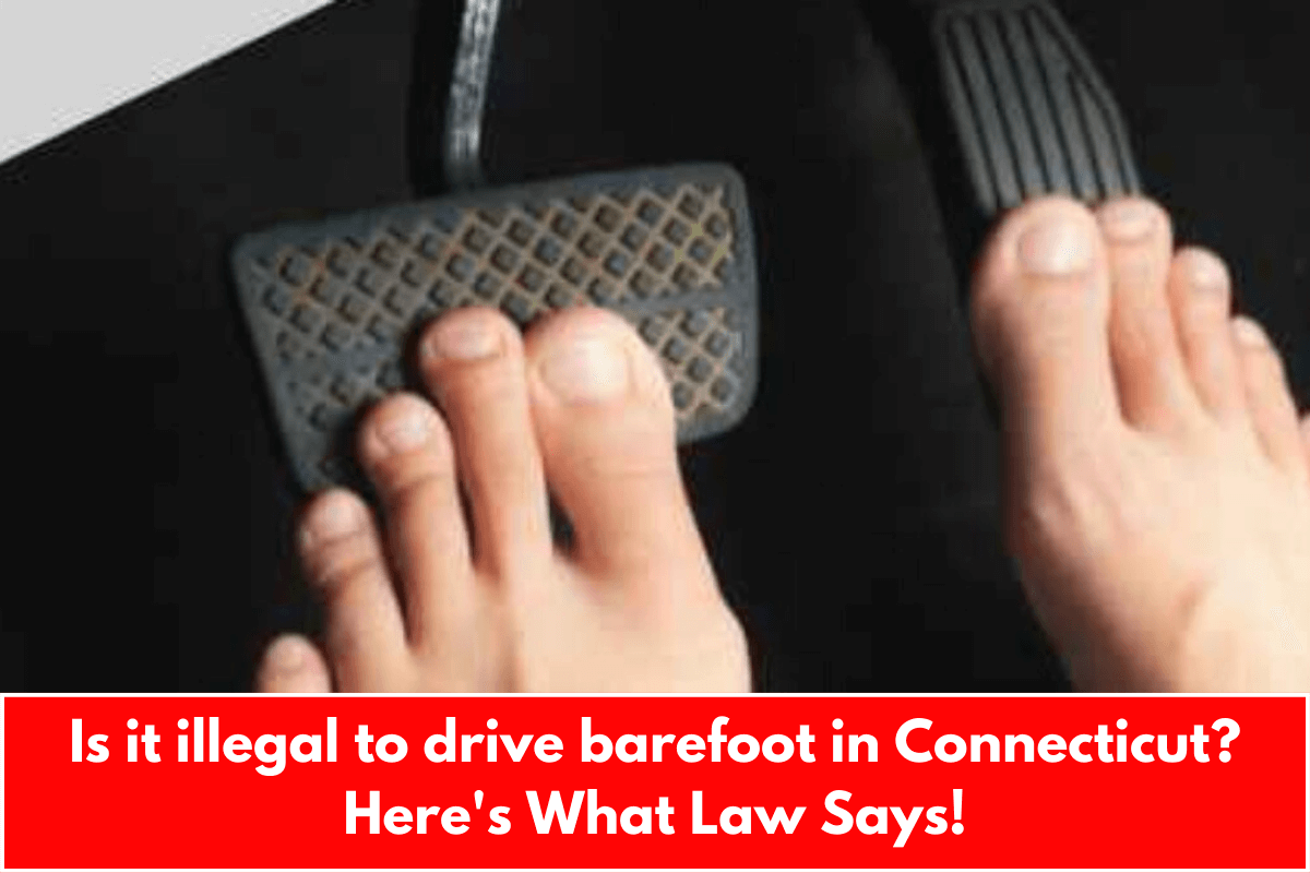 Is it illegal to drive barefoot in Connecticut? Here's What Law Says!