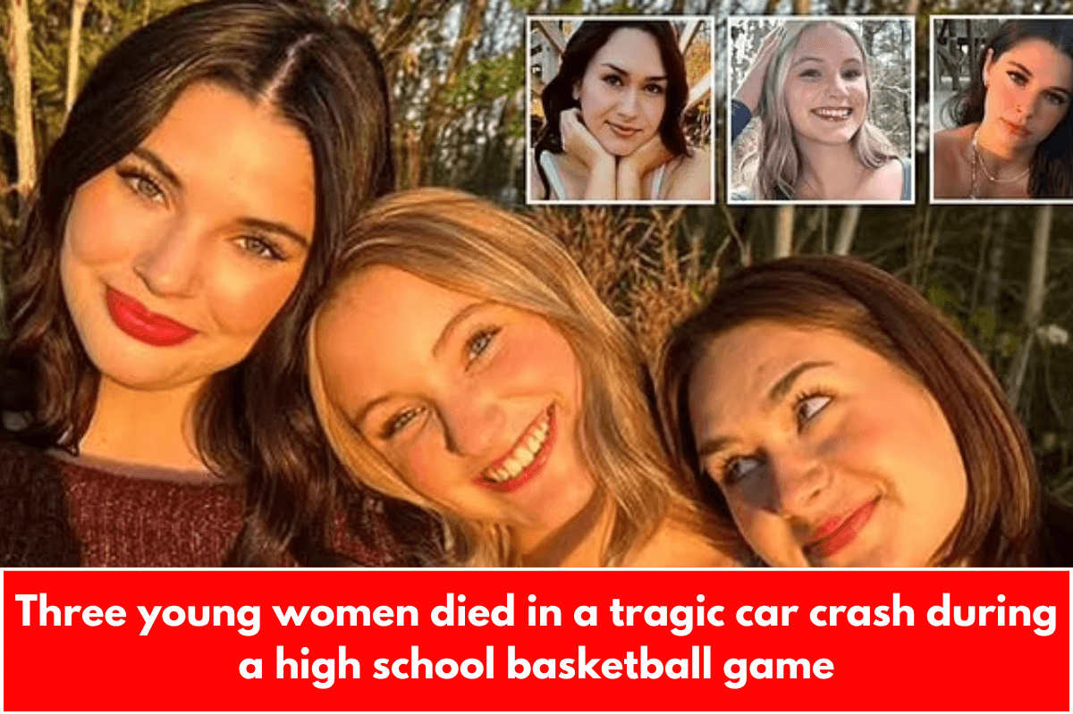 Three young women died in a tragic car crash during a high school basketball game