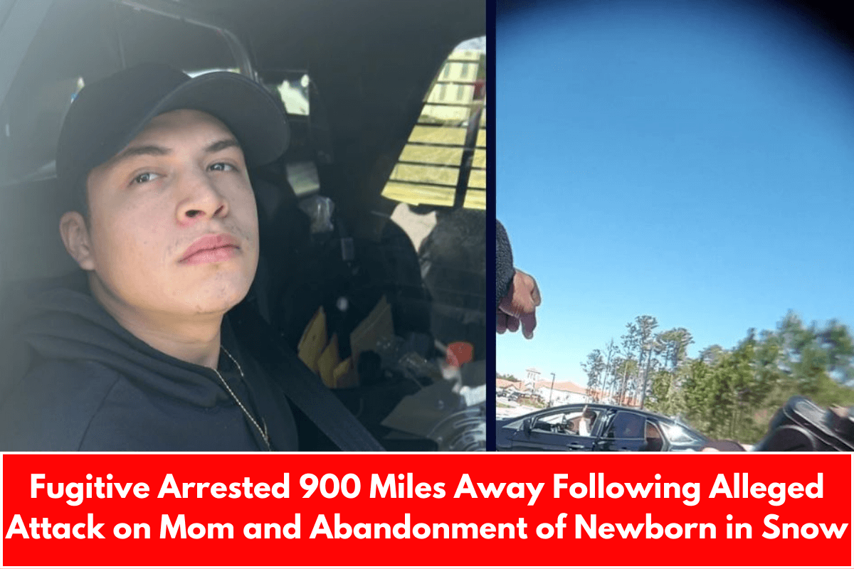 Fugitive Arrested 900 Miles Away Following Alleged Attack on Mom and Abandonment of Newborn in Snow