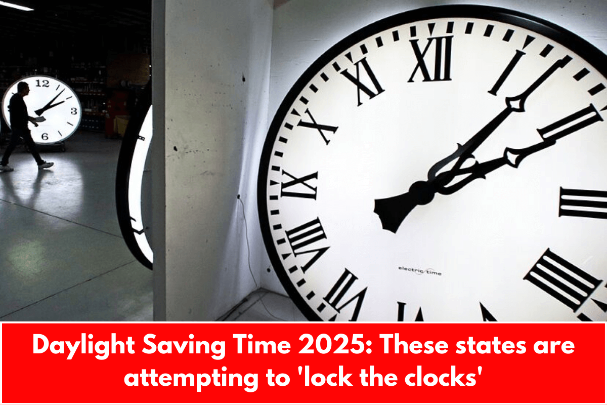 Daylight Saving Time 2025: These states are attempting to 'lock the clocks'