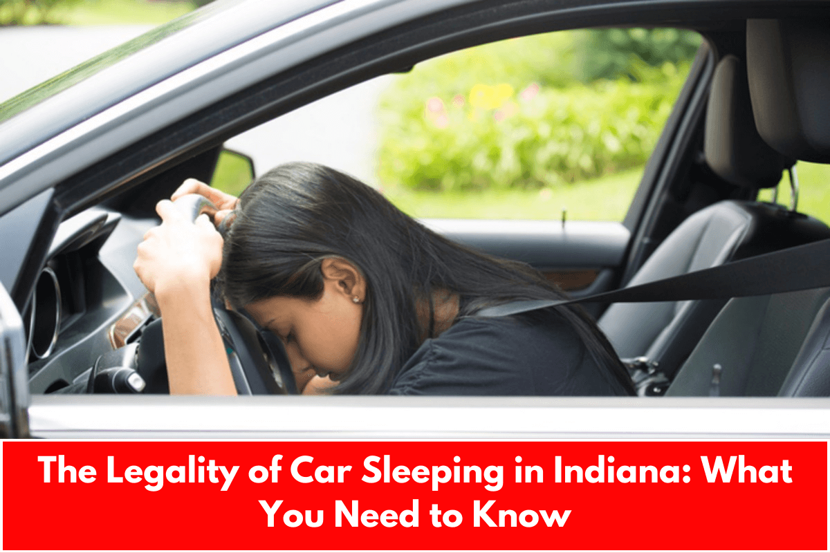 The Legality of Car Sleeping in Indiana: What You Need to Know