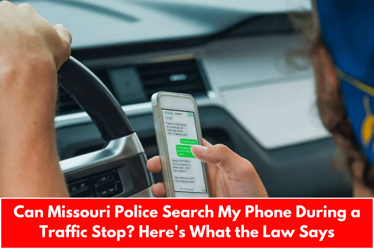 Can Missouri Police Search My Phone During a Traffic Stop? Here's What the Law Says