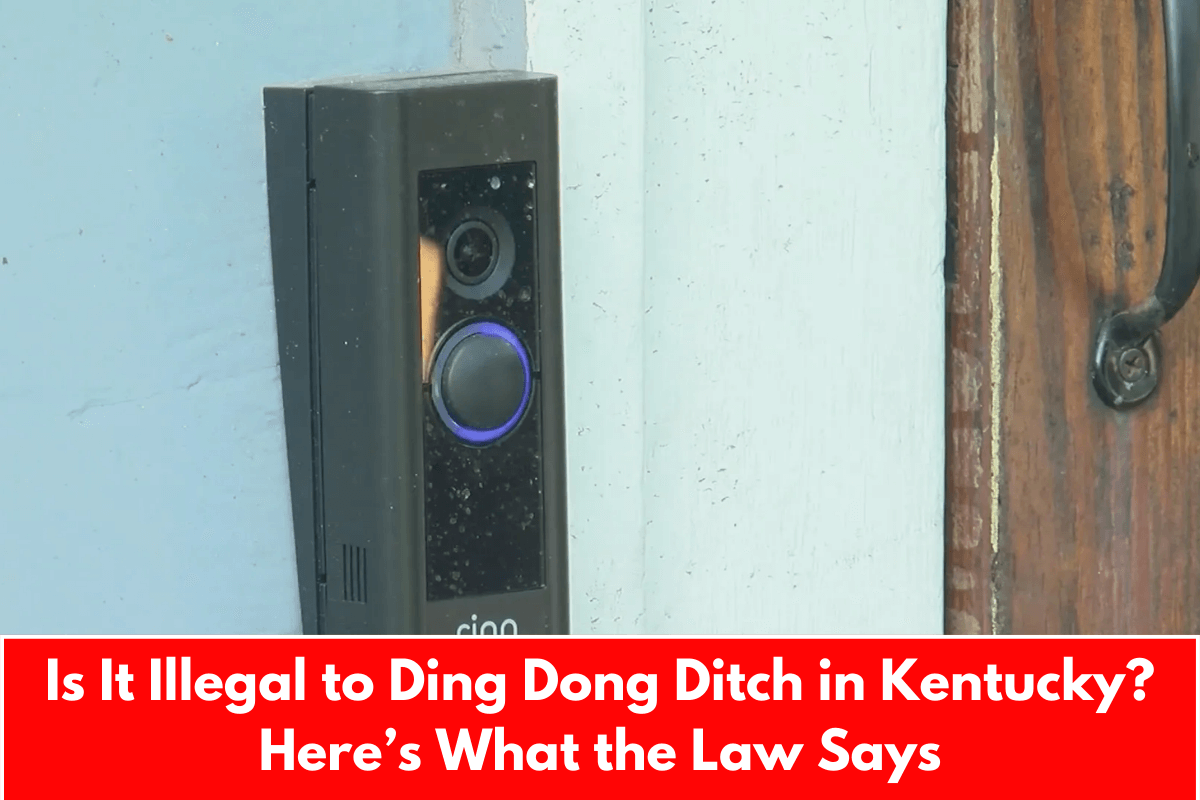 Is It Illegal to Ding Dong Ditch in Kentucky? Here’s What the Law Says