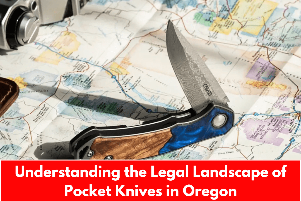 Understanding the Legal Landscape of Pocket Knives in Oregon