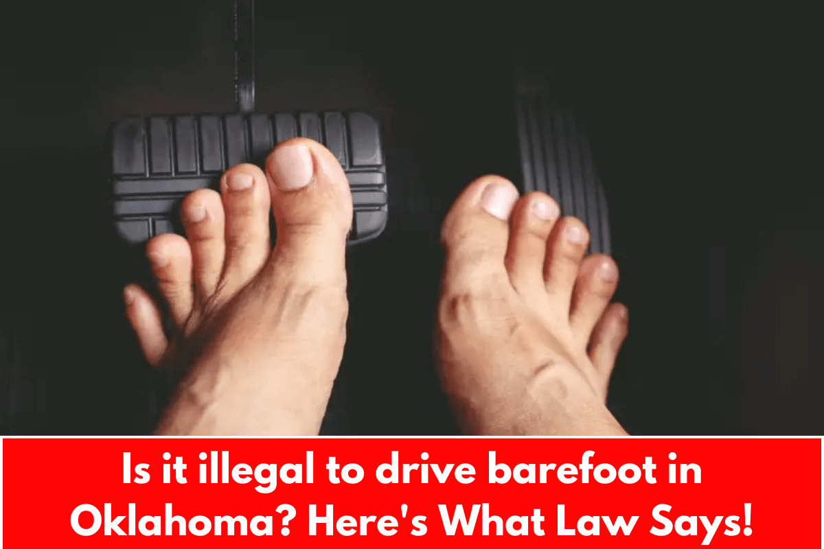 Is it illegal to drive barefoot in Oklahoma? Here's What Law Says!