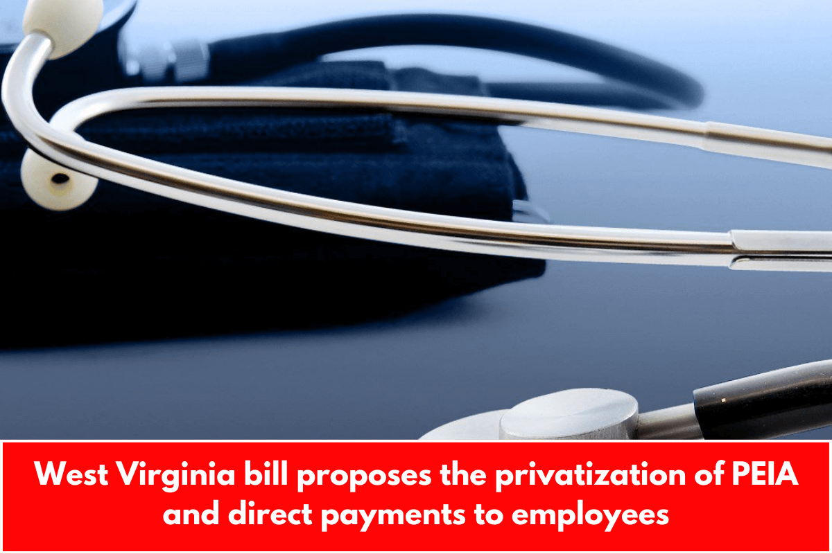 West Virginia bill proposes the privatization of PEIA and direct payments to employees