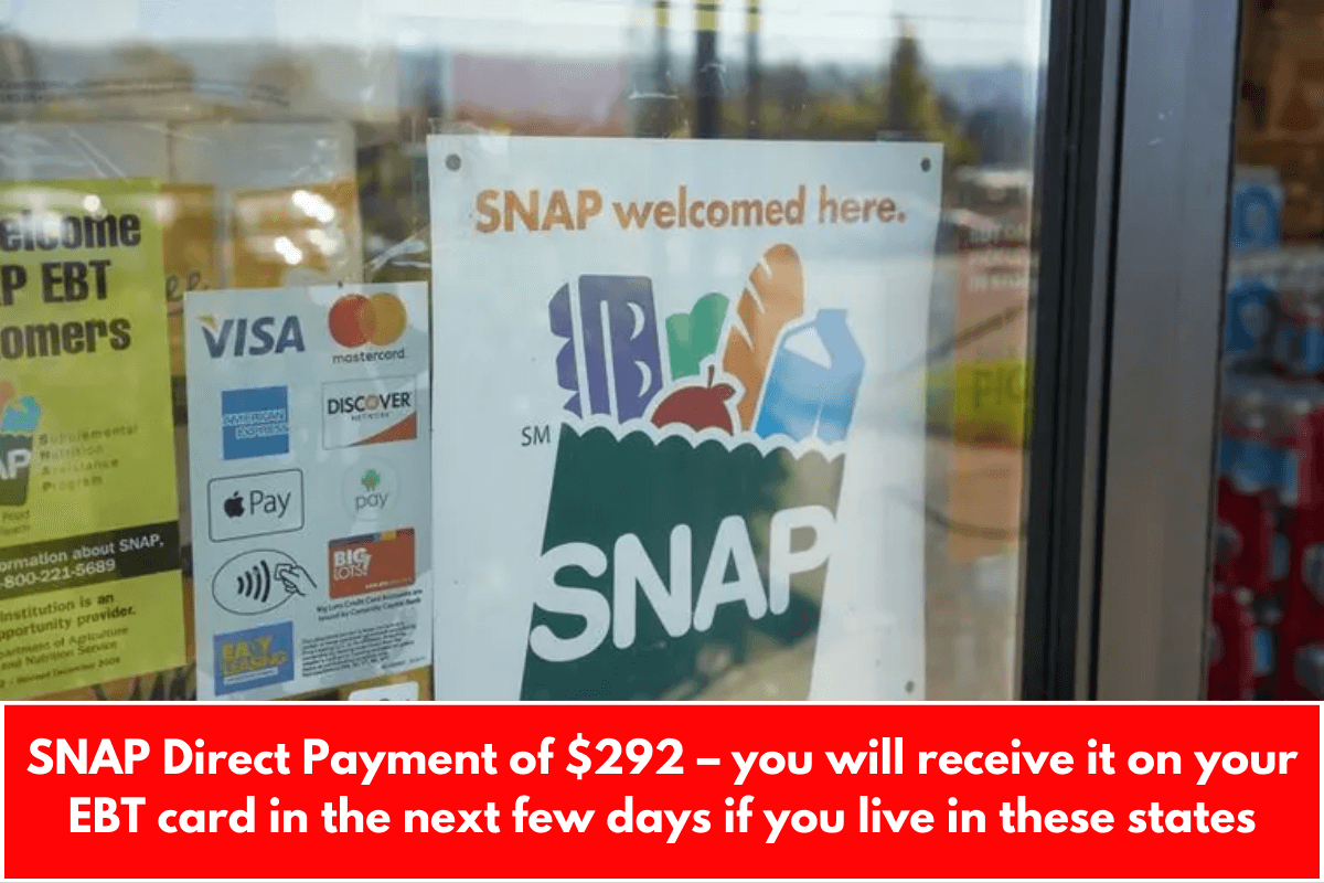 SNAP Direct Payment of $292 – you will receive it on your EBT card in the next few days if you live in these states