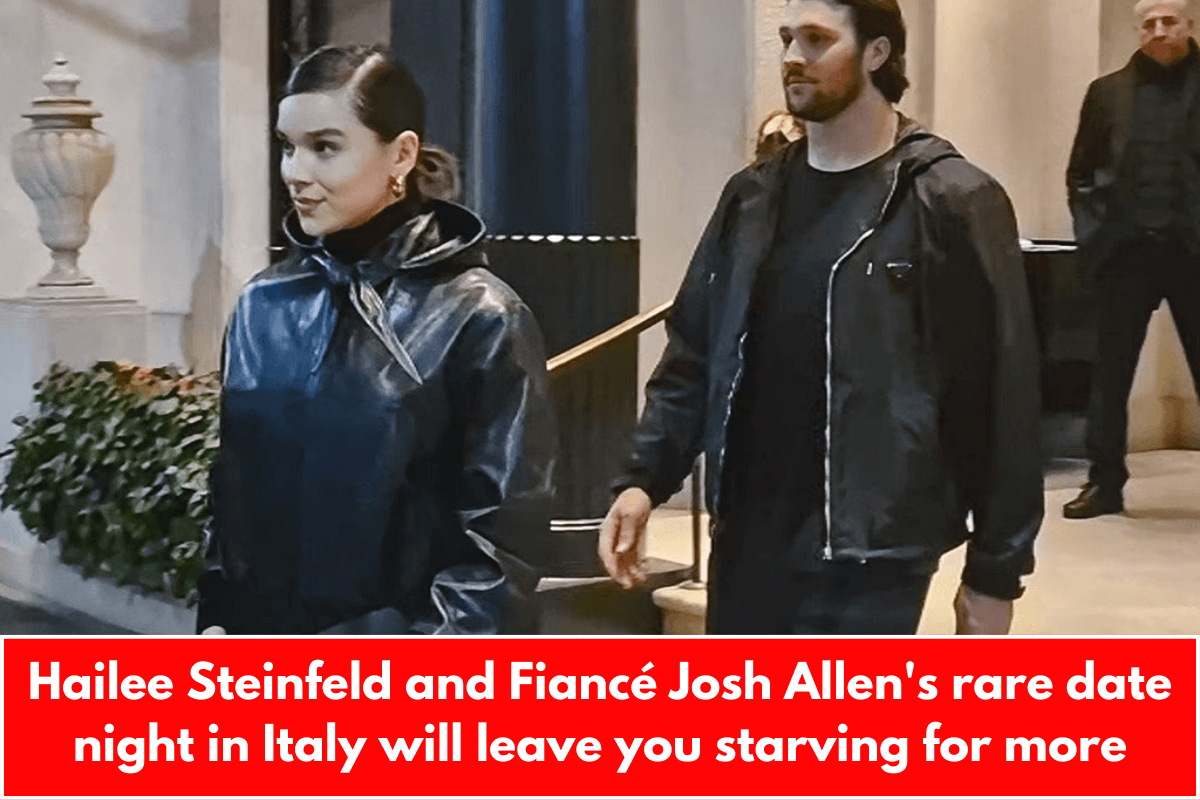 Hailee Steinfeld and Fiancé Josh Allen's rare date night in Italy will leave you starving for more