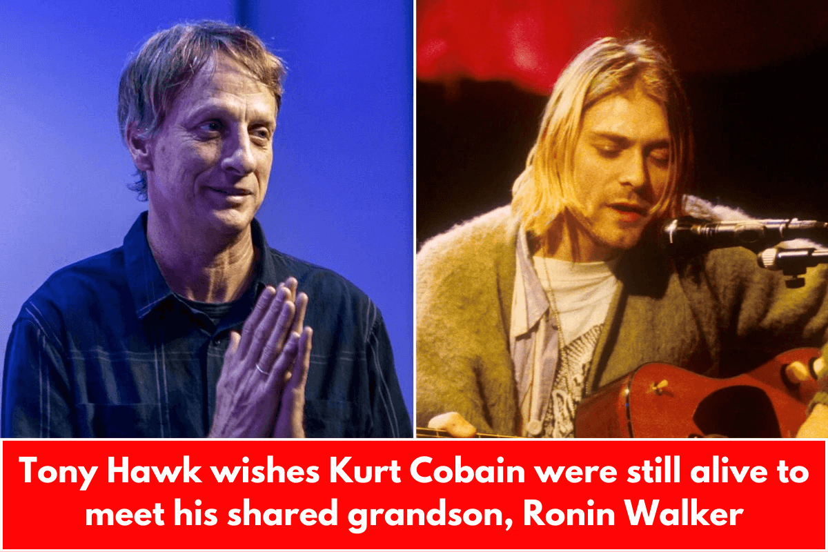 Tony Hawk wishes Kurt Cobain were still alive to meet his shared grandson, Ronin Walker