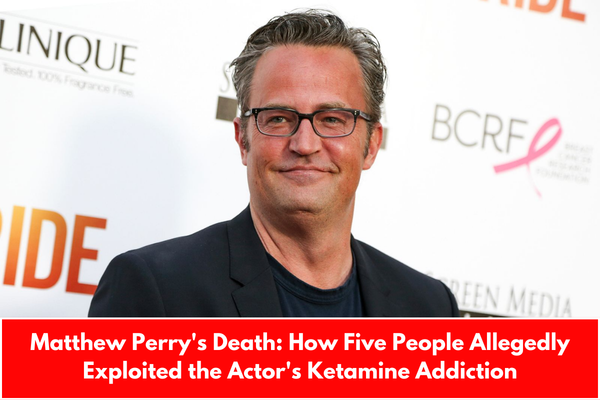 Matthew Perry's Death: How Five People Allegedly Exploited the Actor's Ketamine Addiction