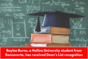 Baylee Burns, a Hollins University student from Ronceverte, has received Dean's List recognition