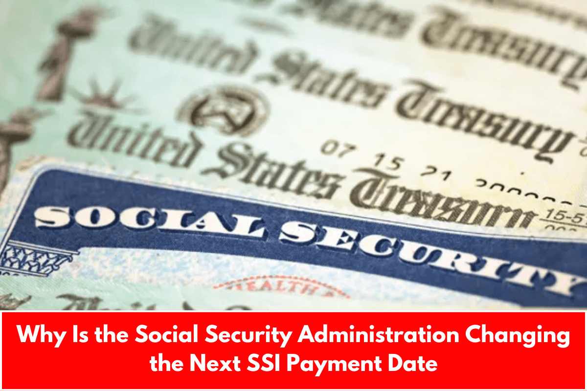 Why Is the Social Security Administration Changing the Next SSI Payment Date