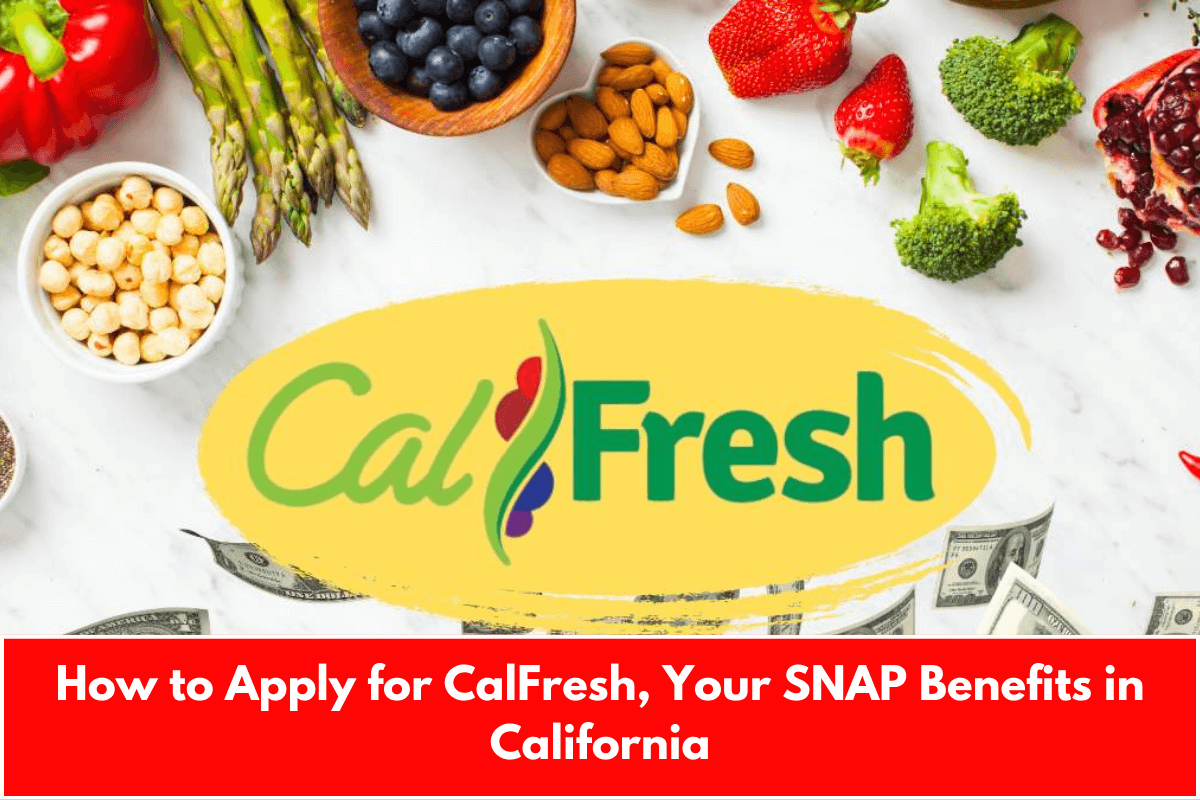 How to Apply for CalFresh, Your SNAP Benefits in California