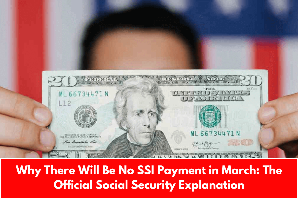 Why There Will Be No SSI Payment in March: The Official Social Security Explanation