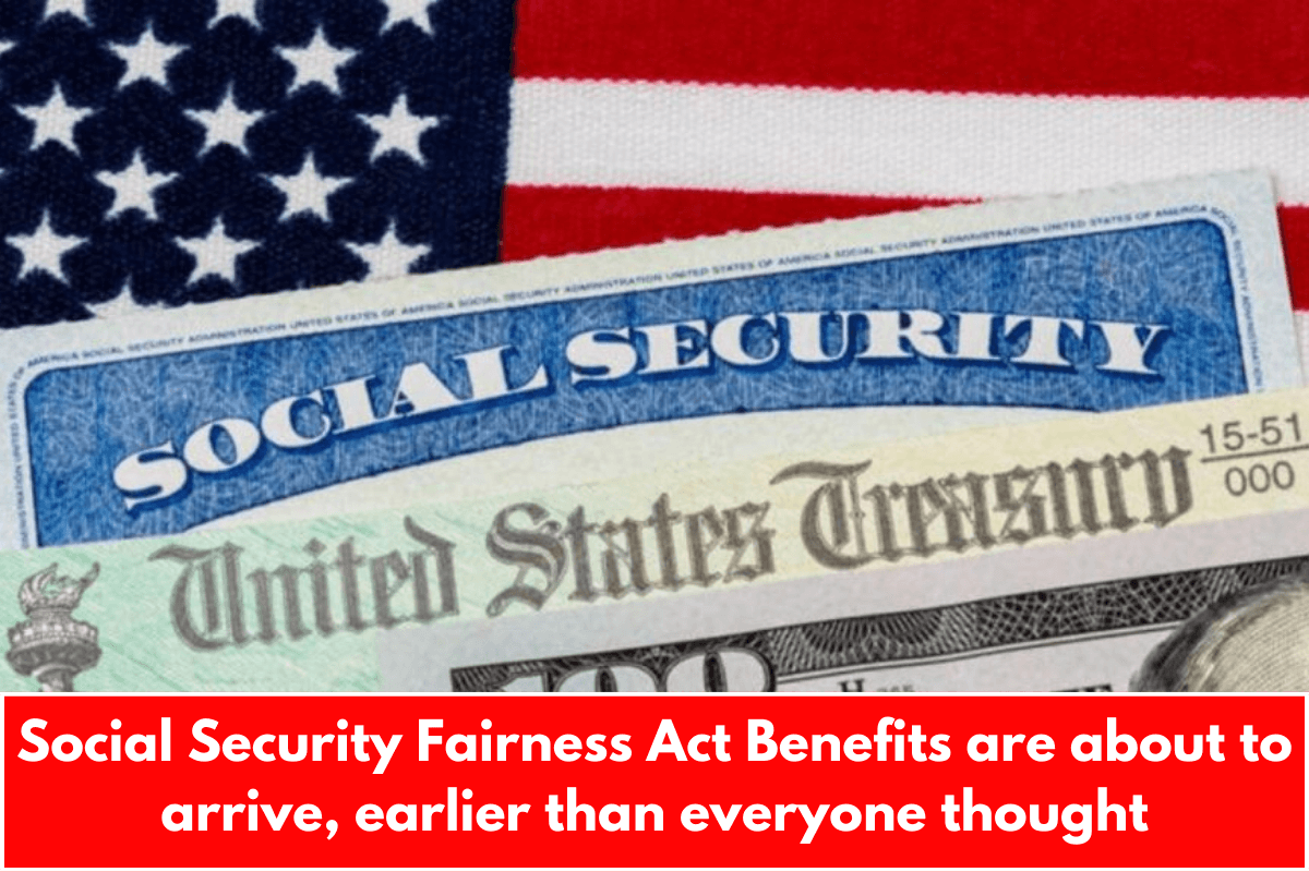 Social Security Fairness Act Benefits are about to arrive, earlier than everyone thought