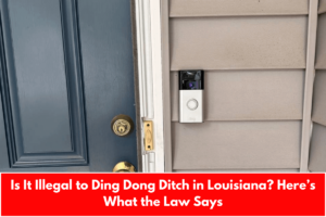 Is It Illegal to Ding Dong Ditch in Louisiana? Here’s What the Law Says