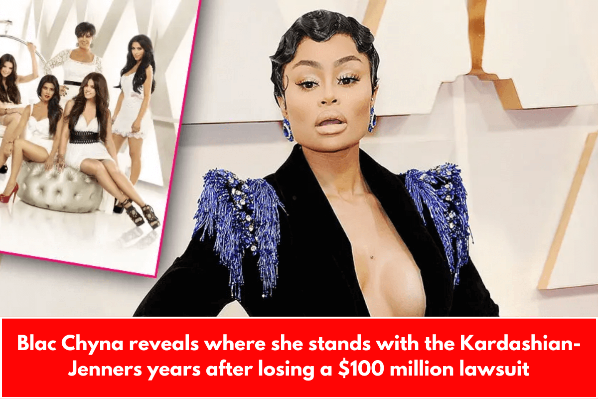 Blac Chyna reveals where she stands with the Kardashian-Jenners years after losing a $100 million lawsuit