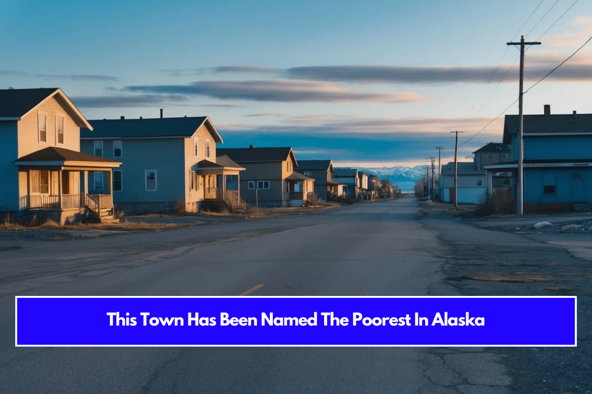 This Town Has Been Named The Poorest In Alaska