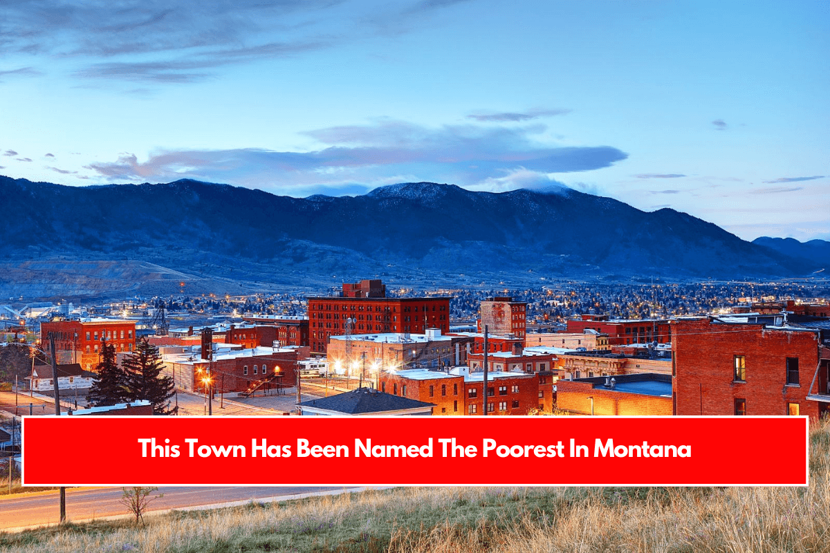 This Town Has Been Named The Poorest In Montana