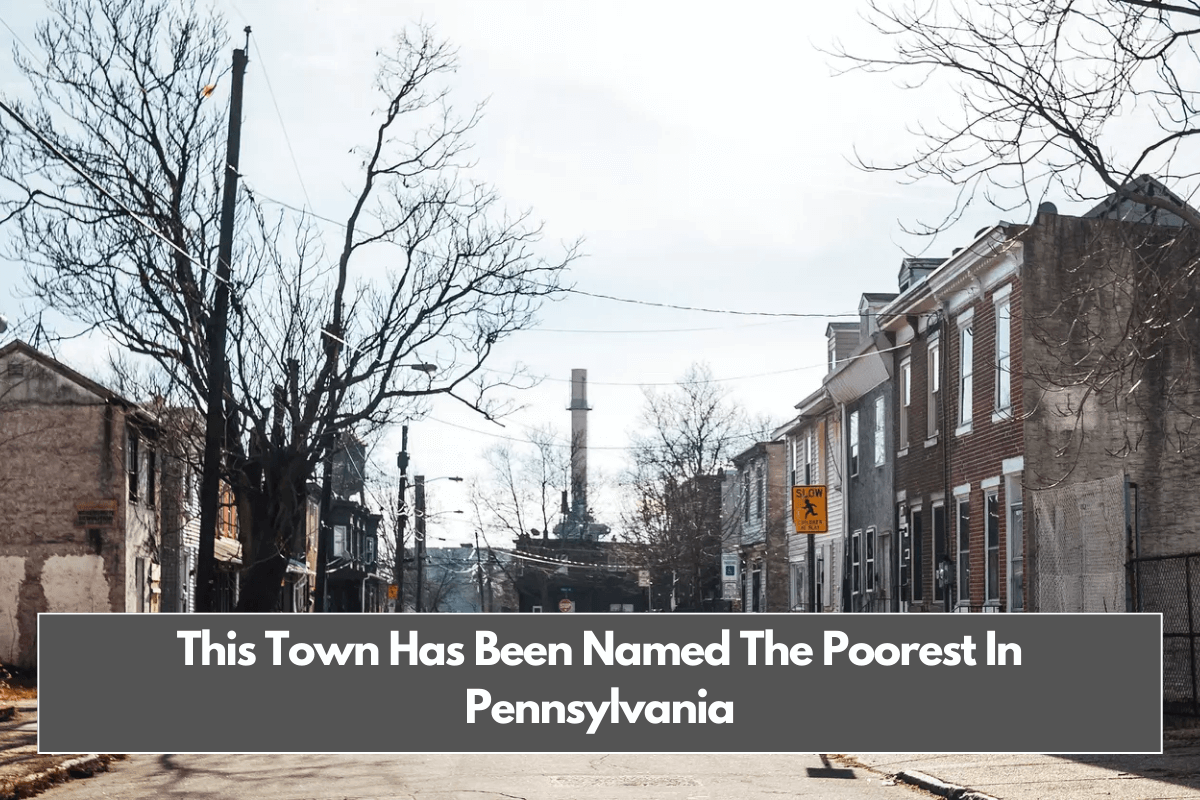 This Town Has Been Named The Poorest In Pennsylvania