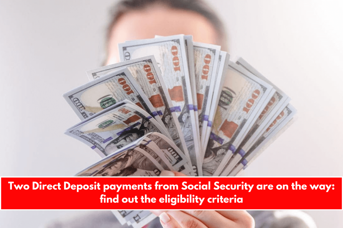 Two Direct Deposit payments from Social Security are on the way find out the eligibility criteria