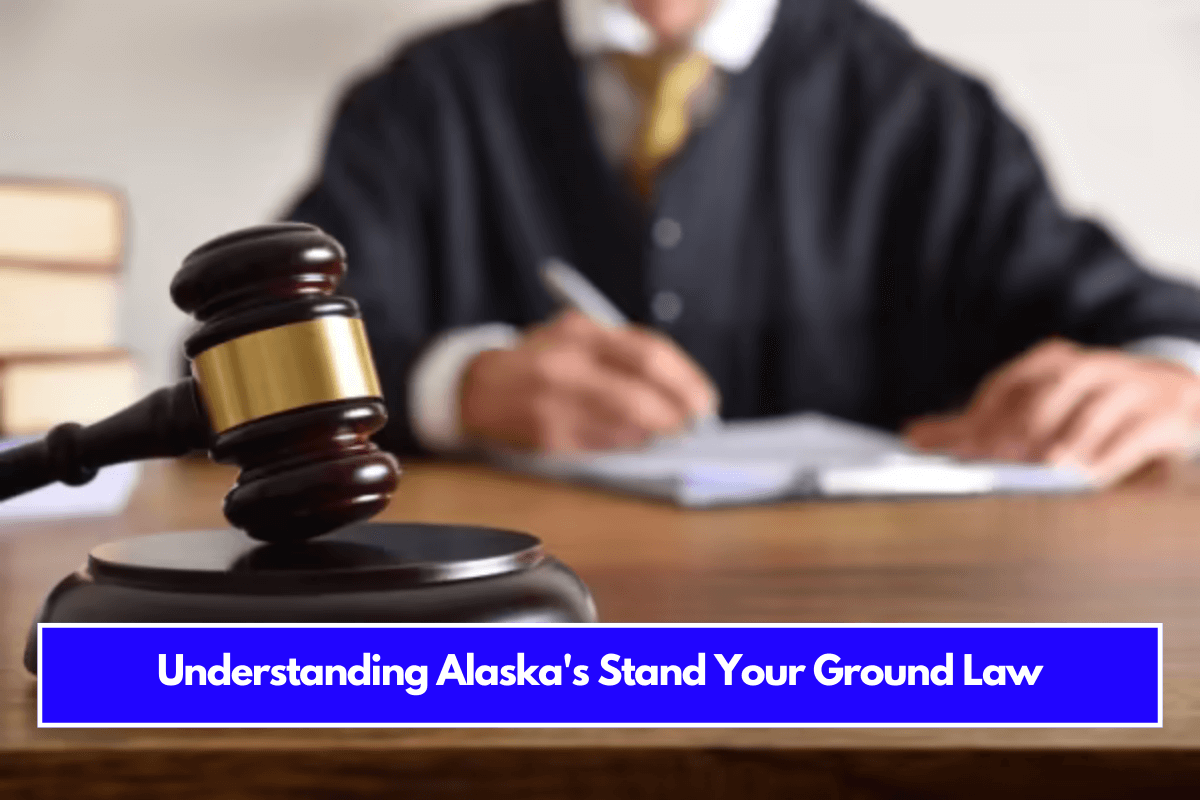 Understanding Alaska's Stand Your Ground Law