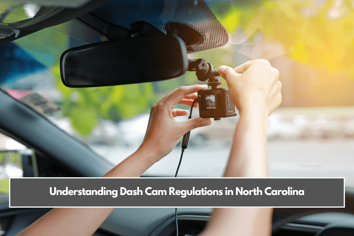 Understanding Dash Cam Regulations in North Carolina