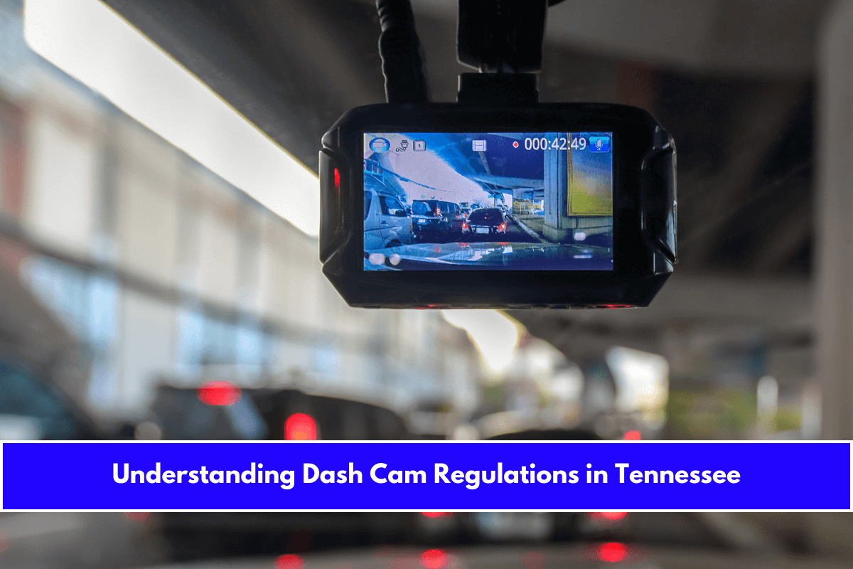 Understanding Dash Cam Regulations in Tennessee