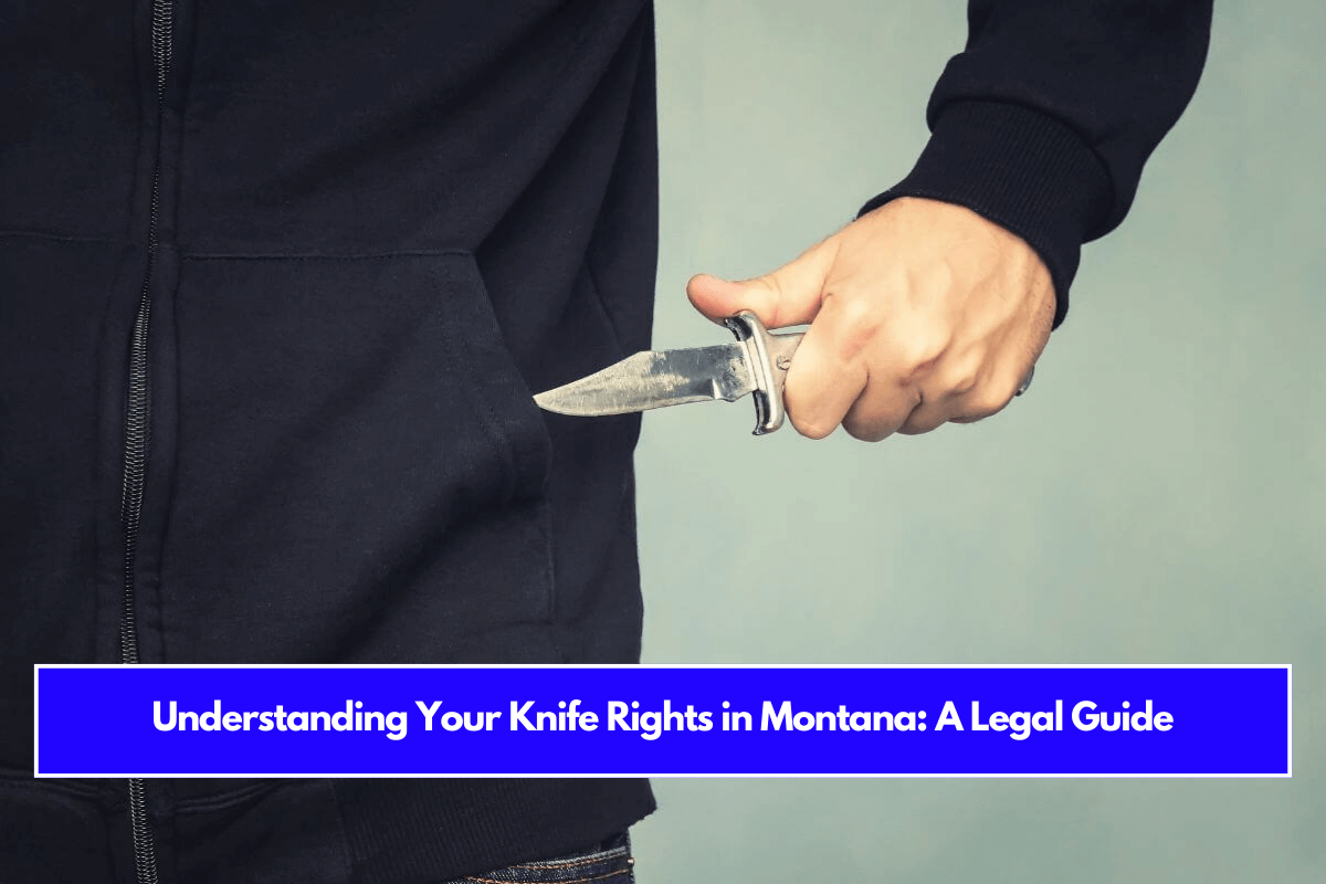 Understanding Your Knife Rights in Montana A Legal Guide