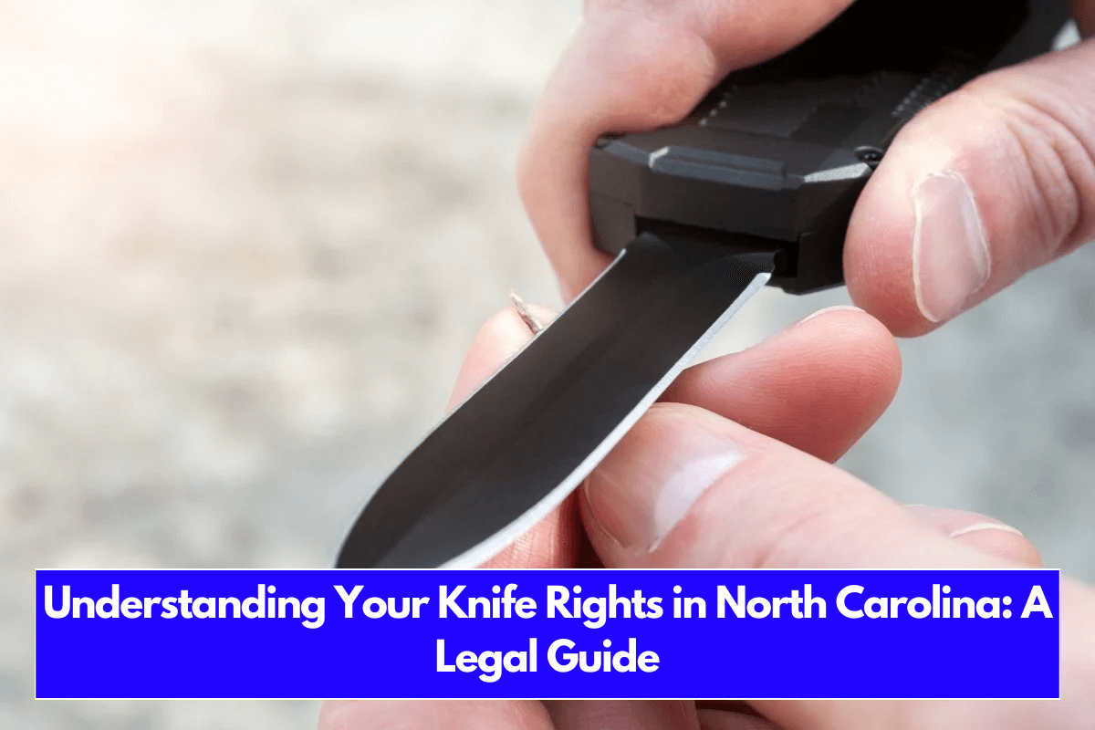 Understanding Your Knife Rights in North Carolina A Legal Guide