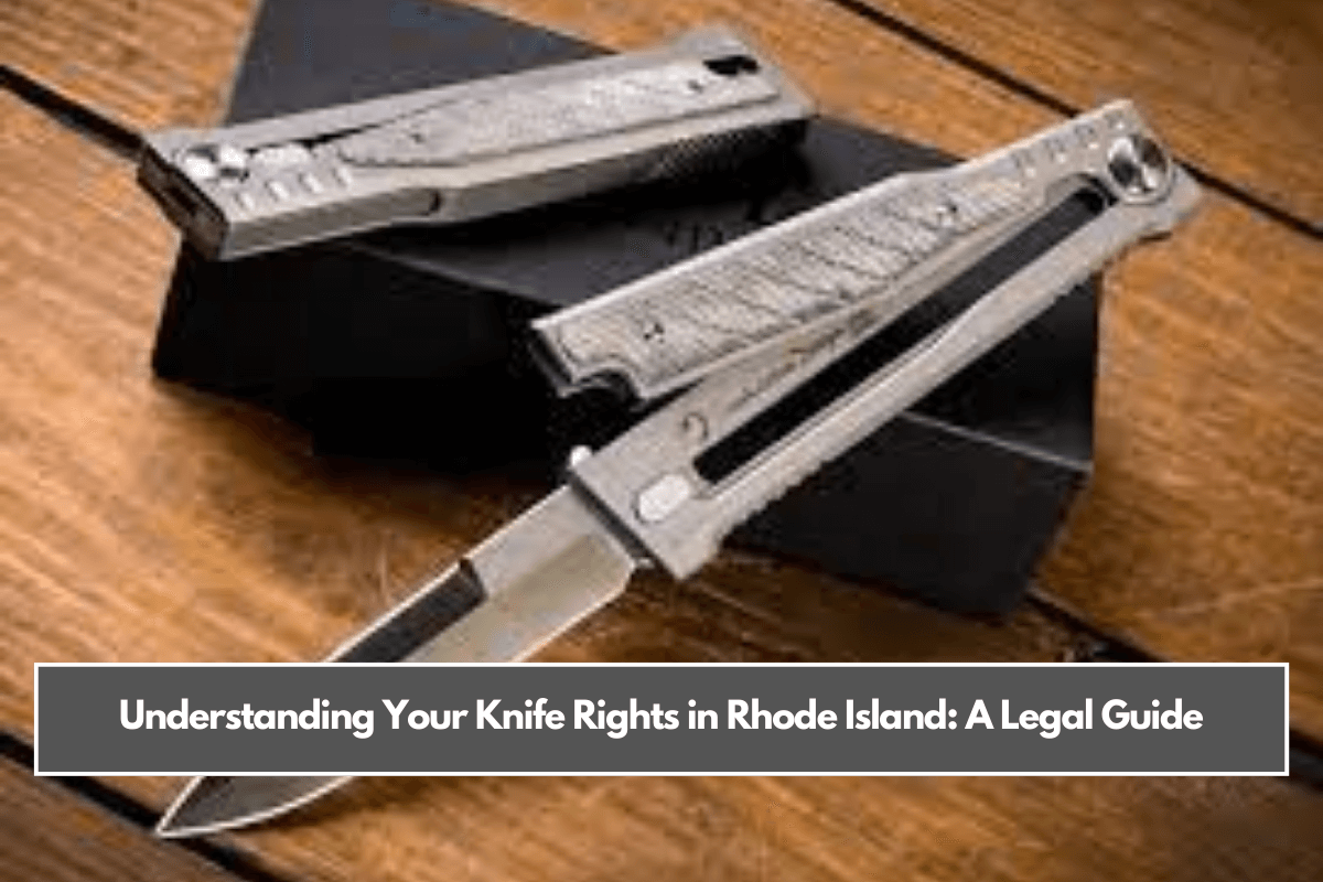 Understanding Your Knife Rights in Rhode Island A Legal Guide