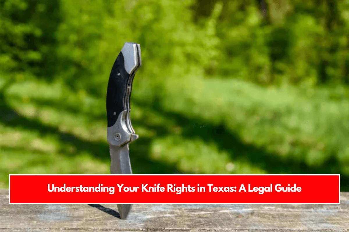 Understanding Your Knife Rights in Texas A Legal Guide