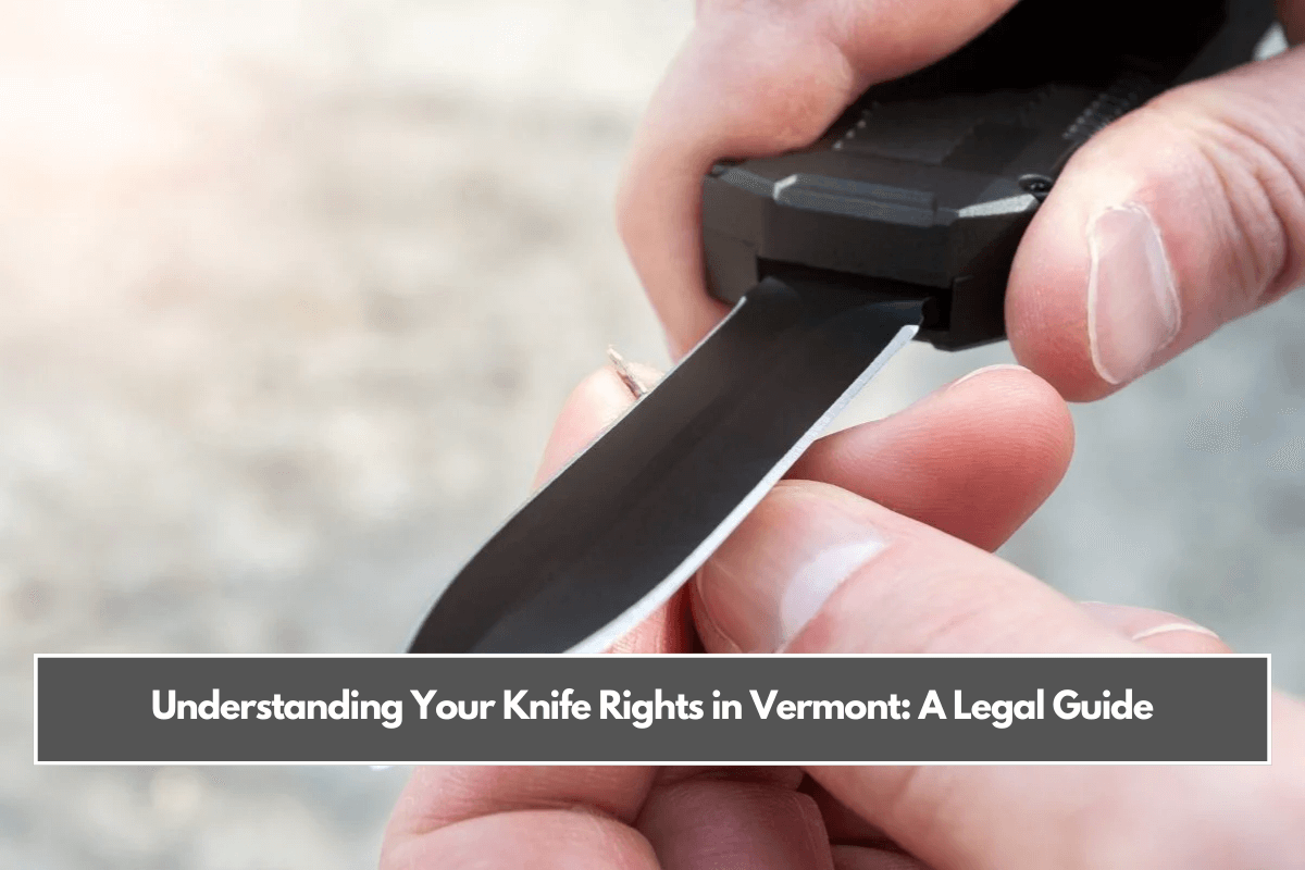 Understanding Your Knife Rights in Vermont A Legal Guide