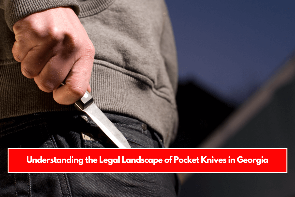 Understanding the Legal Landscape of Pocket Knives in Georgia