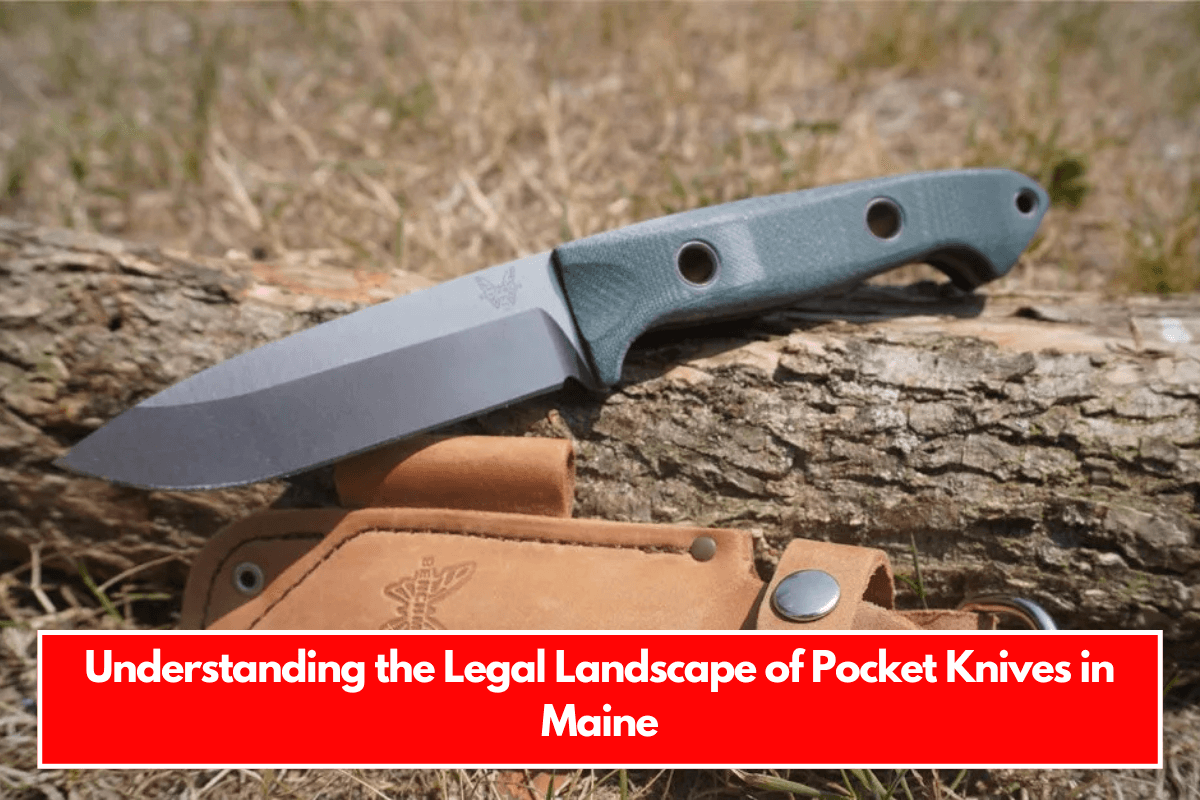 Understanding the Legal Landscape of Pocket Knives in Maine